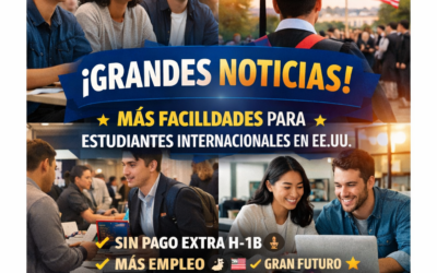 Buenas Noticias para Estudiantes Internacionales: Nuevas Facilidades para Trabajar en EE. UU. (H1-B)